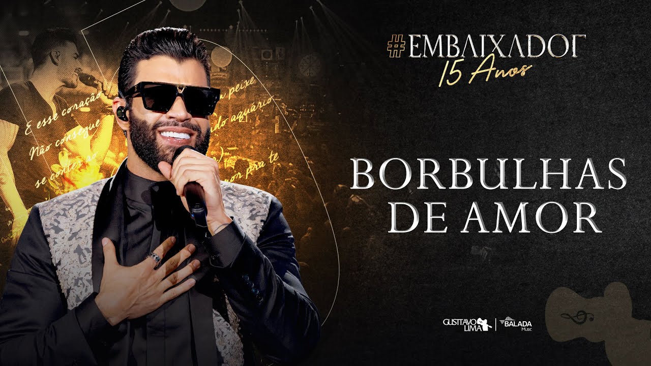 Gusttavo Lima - Borbulhas de Amor #Embaixador15Anos