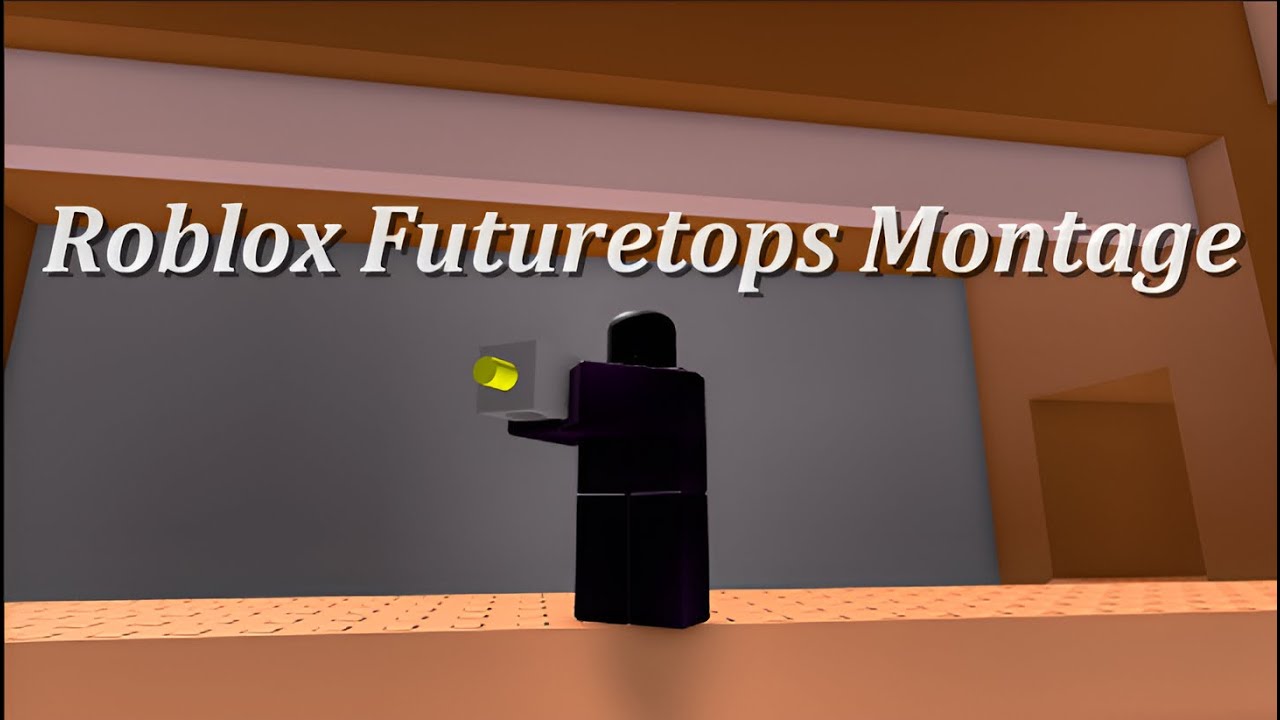 Roblox Futuretops Montage