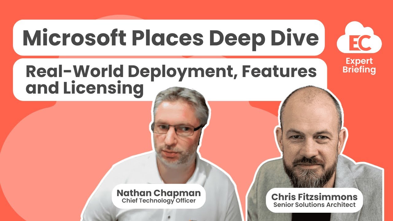 Microsoft Places Deep Dive - Real-World Deployment, Features and Licensing