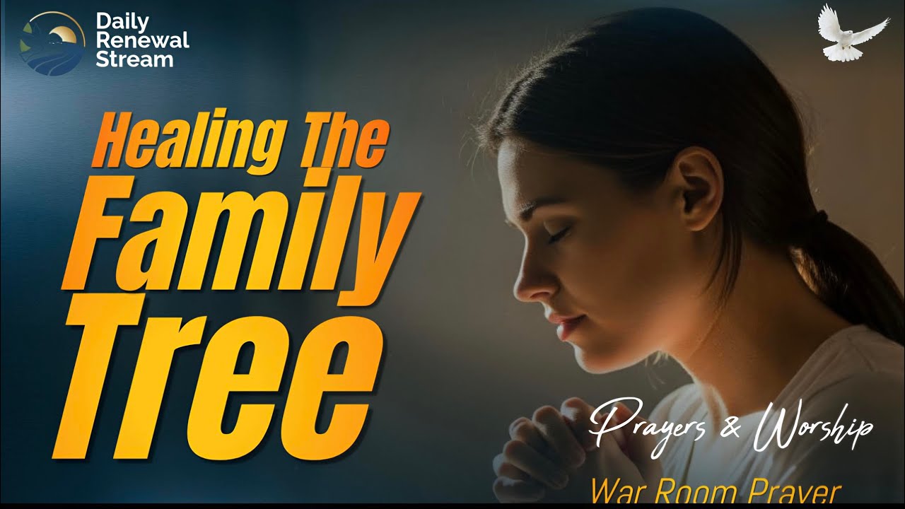 The Season of Love | Healing the Family Tree | Prayers and Worship 