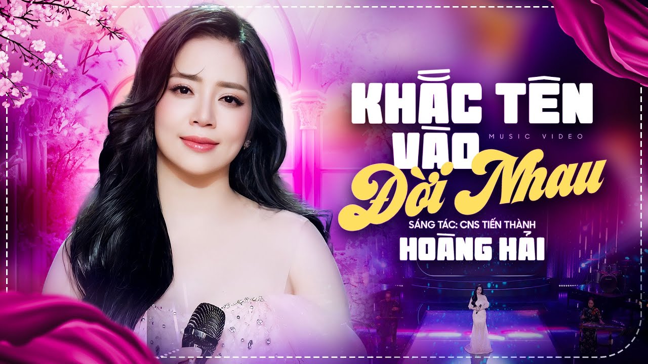 🔥Bài Hát Mới Phát Hành ❤️ Khắc Tên Vào Đời Nhau - Hoàng Hải ( Sáng Tác : Tiến Thành )