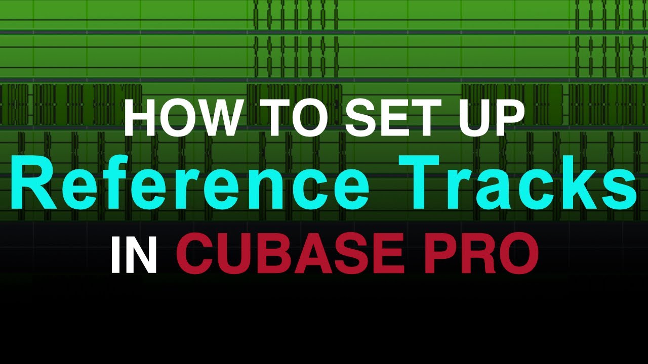 Get Better Mixes: Reference Tracks (Cubase Pro)