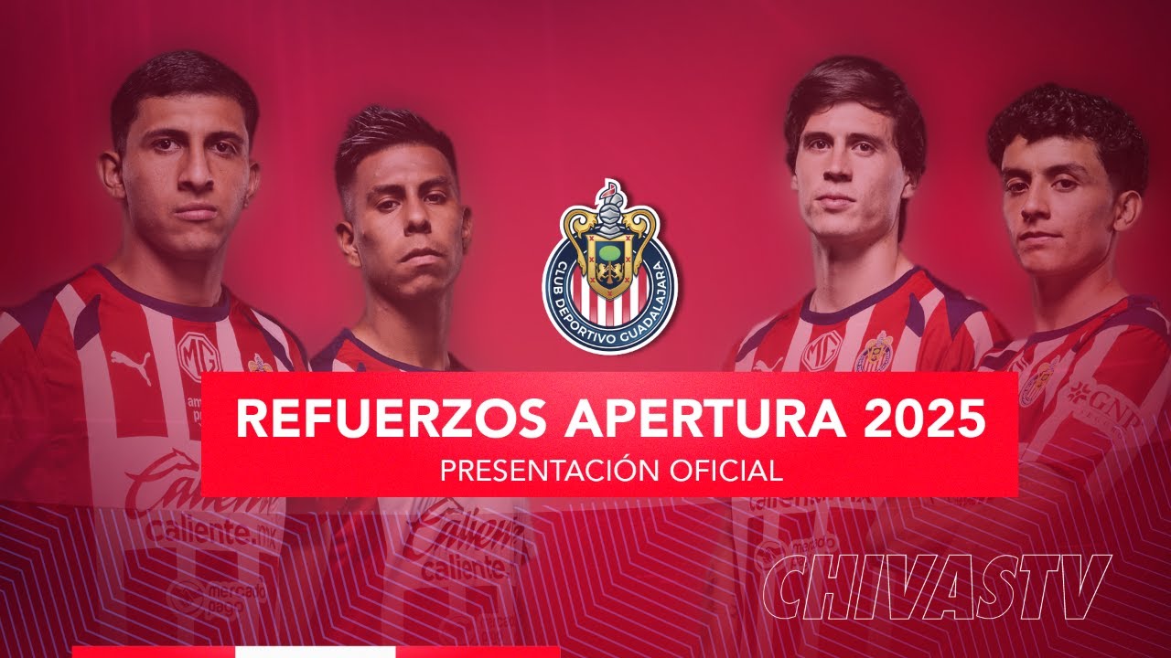 Presentación Oficial: Refuerzos de Chivas para el Apertura 2025