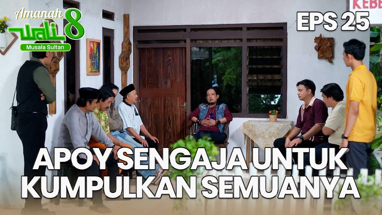Apoy Sengaja Kumpulin Semuanya Biar Jelas - AMANAH WALI 8 | EPS 25 Part 4