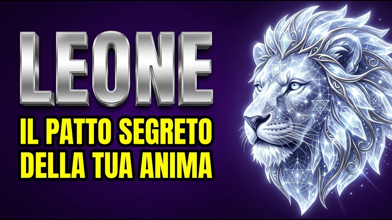 LEONE: LA MISSIONE SEGRETA DELLA TUA ANIMA 🔮
