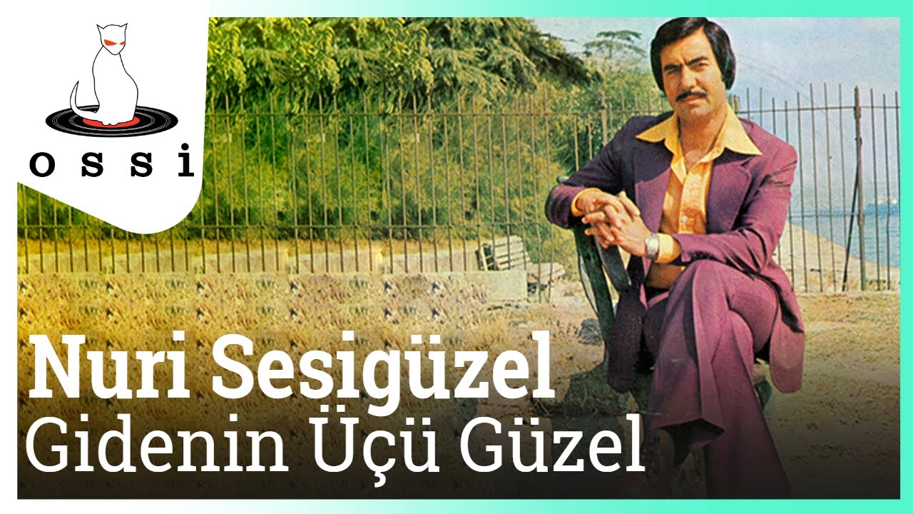 Nuri Sesigüzel - Gidenin Üçü Güzel