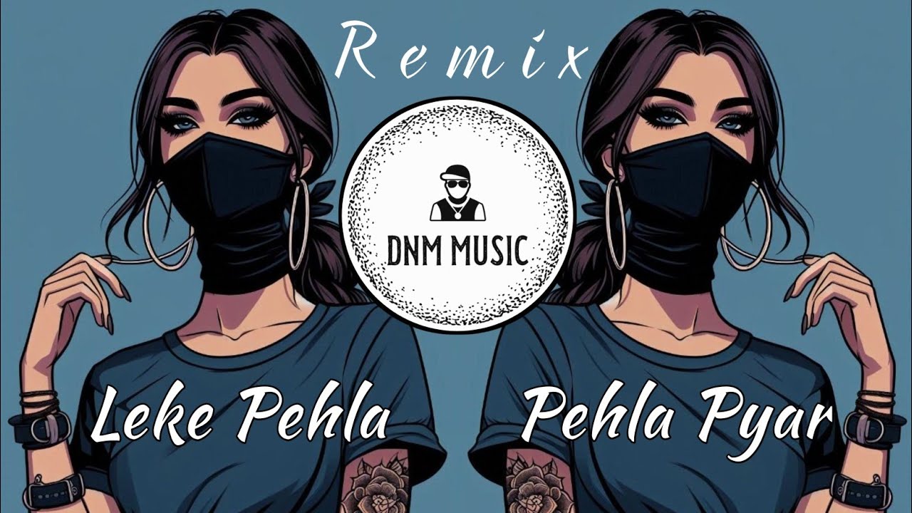 Leke Pehla Pehla Pyar - DNM Music Remix | Hip Hop | Trap Mix