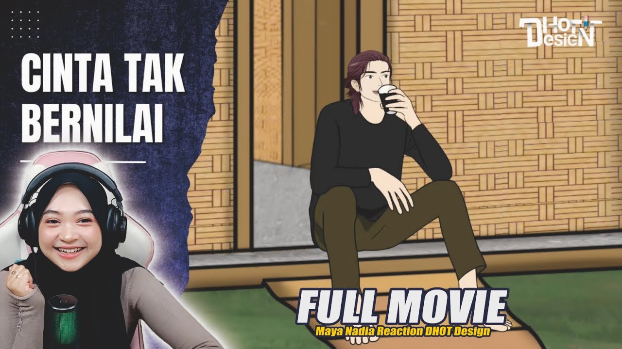 FULL MOVIE CINTA TAK BERNILAI - Maya Nadia Reaction Dhot Design