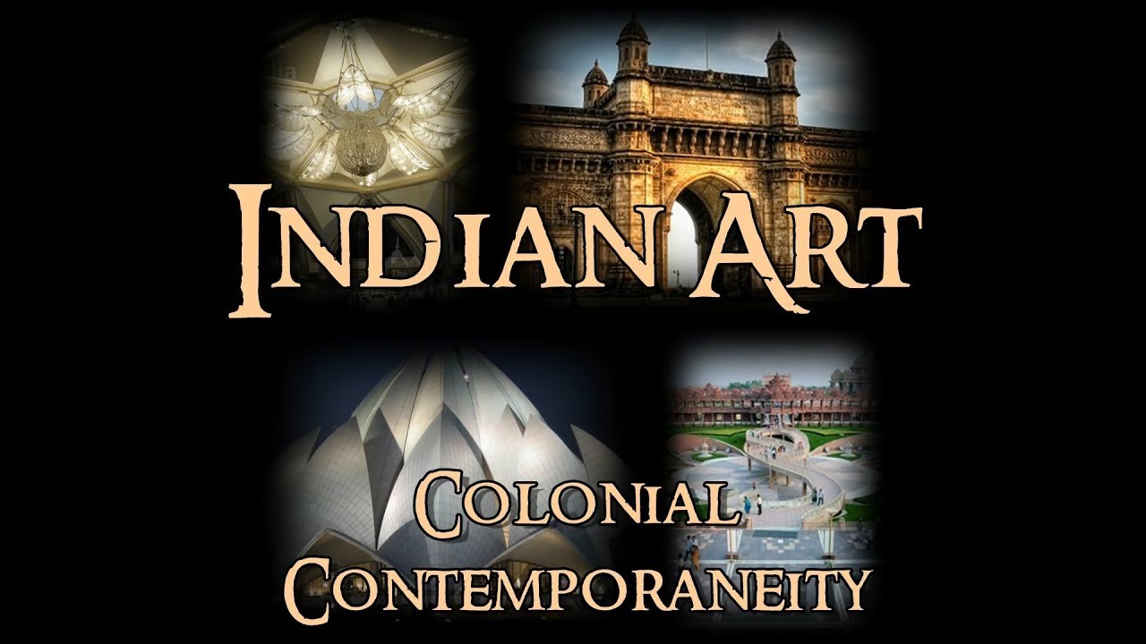 Indian Art - 8 Colonial & Contemporaneity