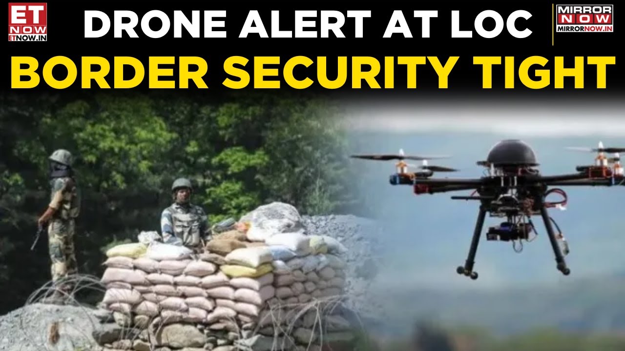 Locals Expose &lsquo;Nefarious&rsquo; Drone Activity Near LoC, Indian Army on High Alert | World News | ET Now