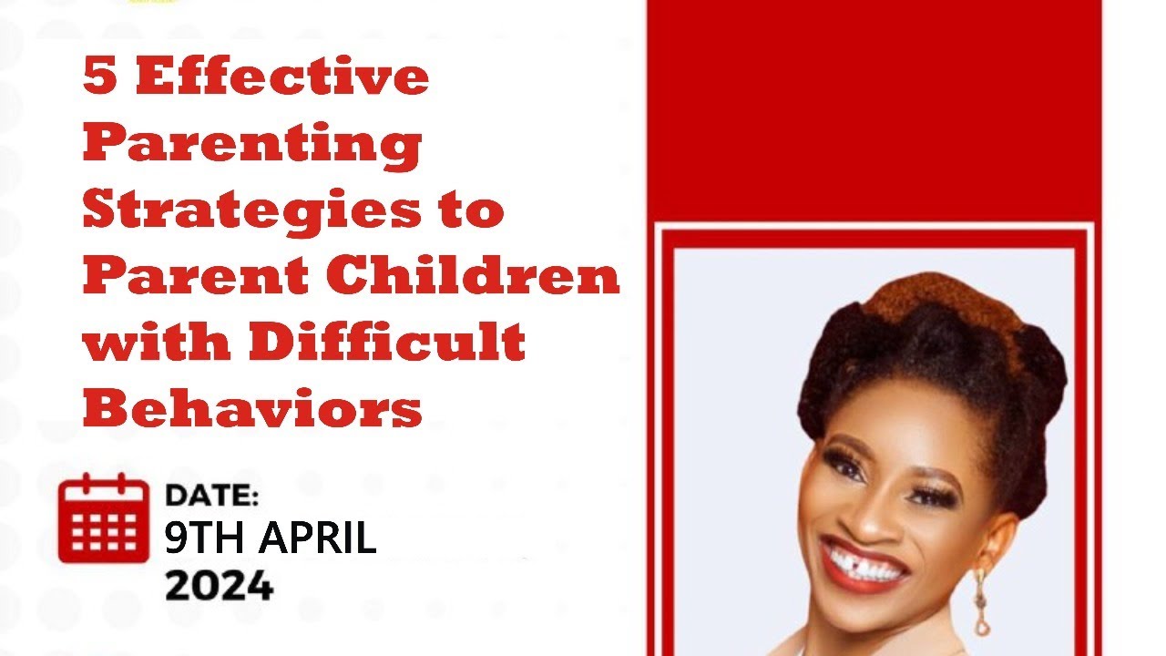 5 Effective parenting strategies to parent children with difficult behaviors