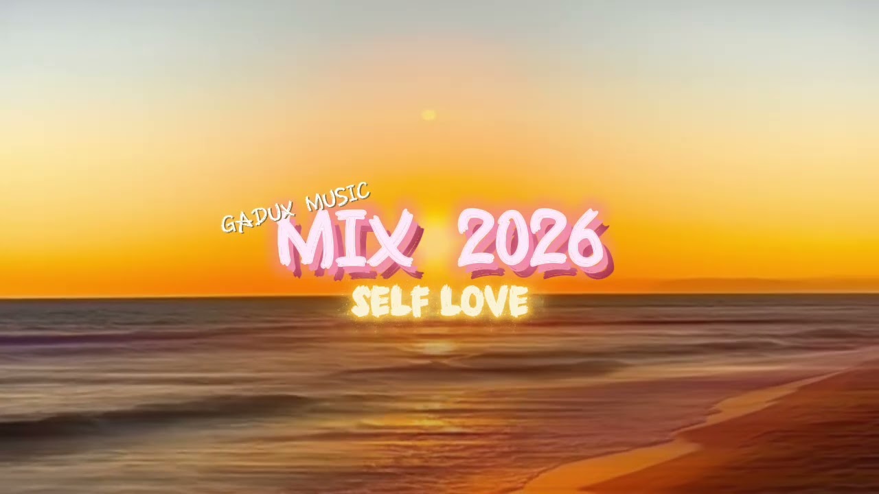 MIX 2K26 - SELF LOVE || BY : ARAH BEAT