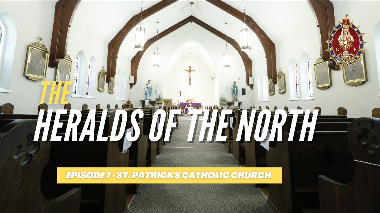 The Heralds of the North - Episode 7 - St. Patrick's Catholic Church