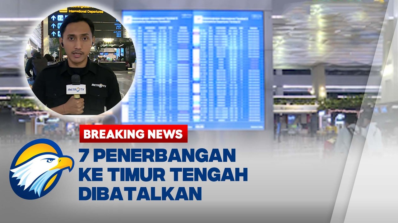 BREAKING NEWS - Imbas Perang Iran, 7 Penerbangan ke Timur Tengah dari Bandara Soetta Batal