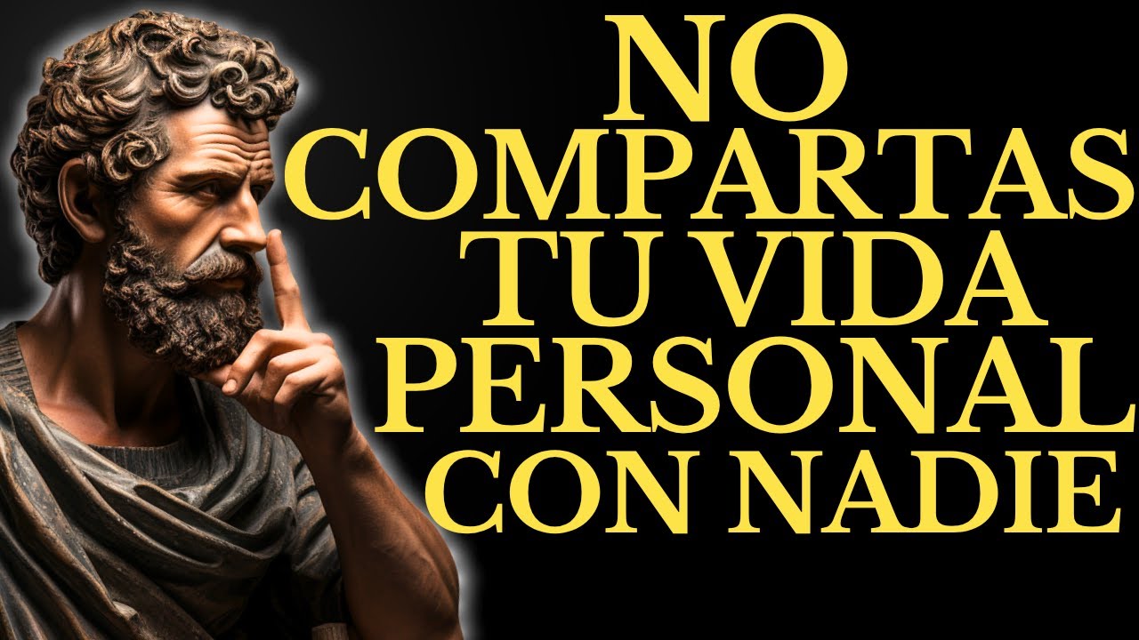 ¿POR QUÉ NUNCA DEBERÍAS COMPARTIR TU VIDA PERSONAL? TE GUIARÁ AL ÉXITO | 15 LECCIONES DE ESTOICISMO