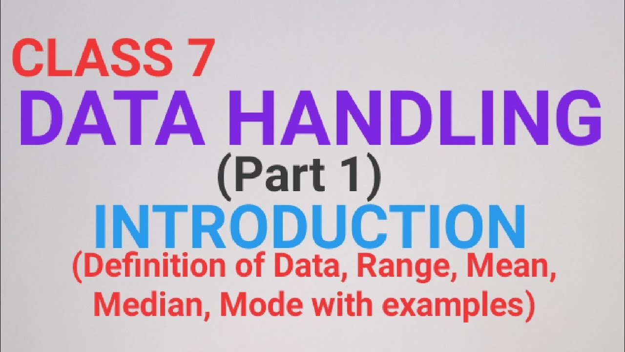 CLASS 7 DATA HANDLING (INTRODUCTION) Definition of Data, Range, Mean, Median, Mode