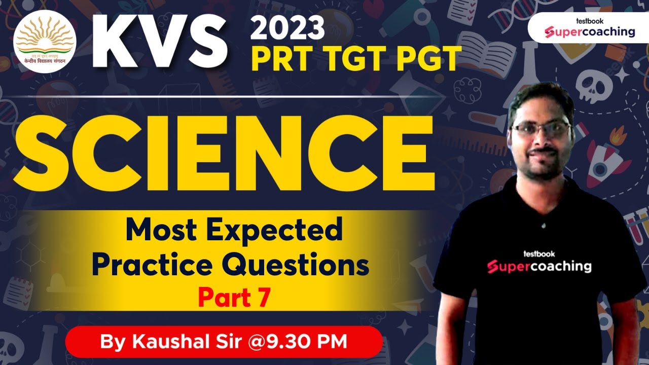 KVS 2023 | TGT PGT PRT | Science | Most Expected Practice Questions | Part 7 |  By Kaushal Sir