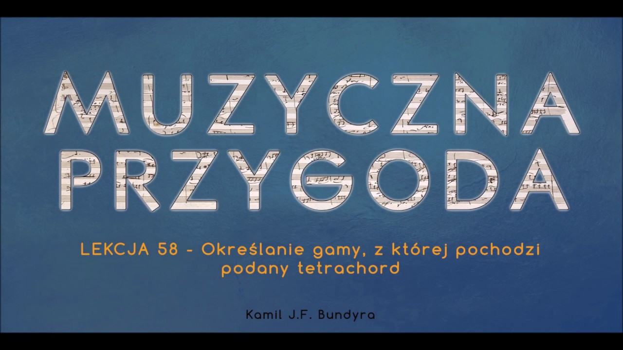 Lekcja 58 - Określanie gamy, z kt&oacute;rej pochodzi podany tetrachord