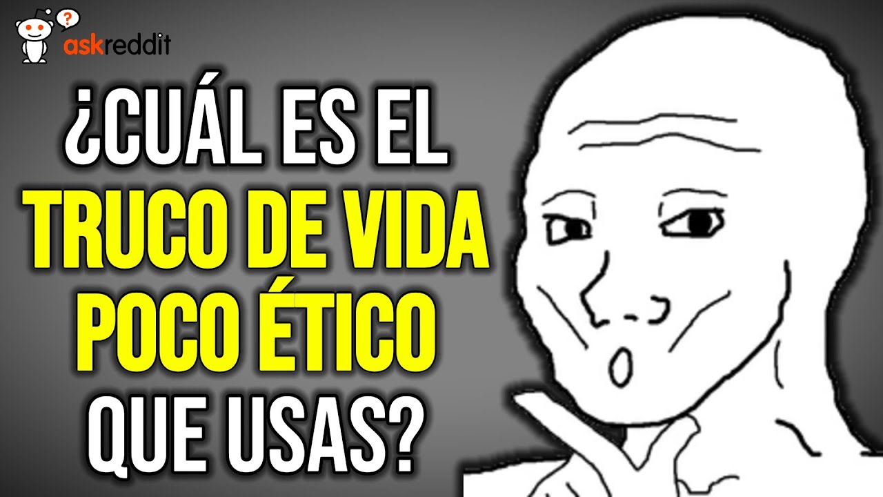 &iquest;Qu&eacute; TRUCO de VIDA POCO &Eacute;TICO usas habitualmente? - REDDIT