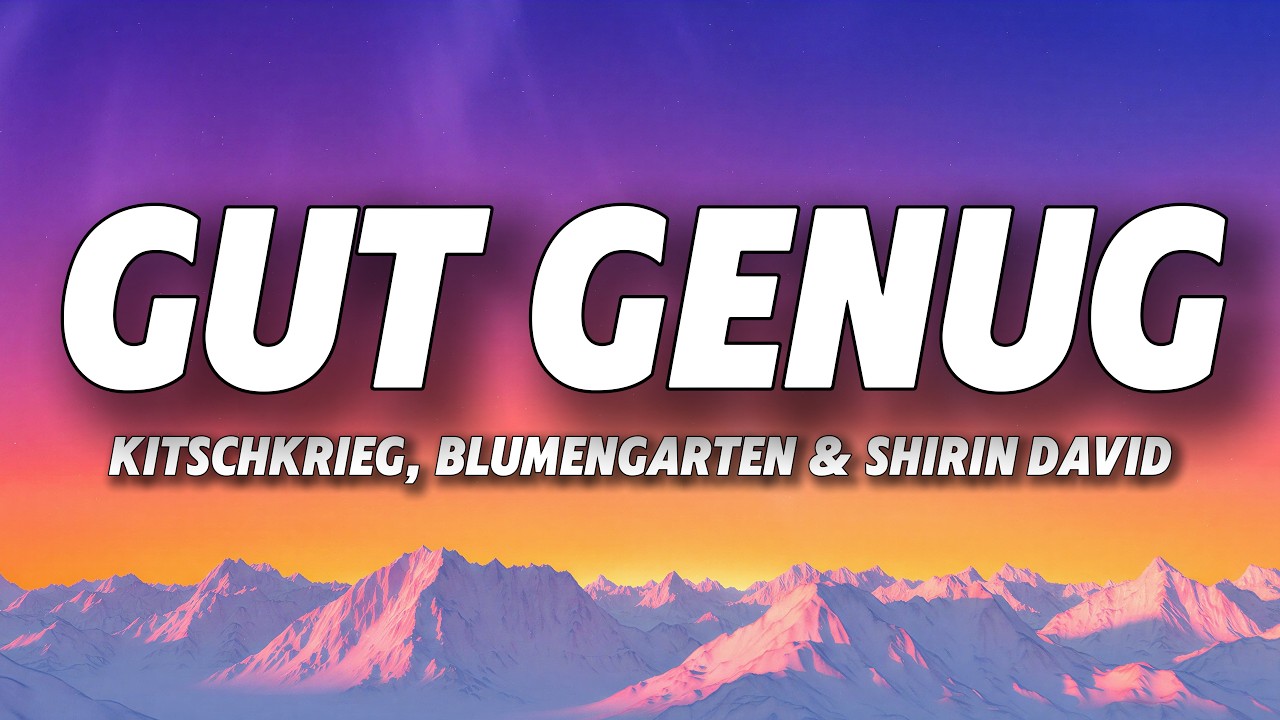 KITSCHKRIEG feat. BLUMENGARTEN & SHIRIN DAVID - Gut Genug (Lyrics)
