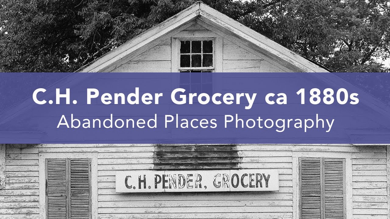C.H. Pender Grocery (Built 1880s) -- Abandoned Places Photography