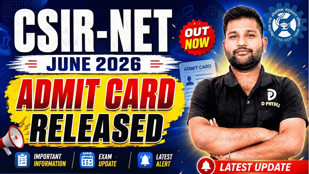 CSIR-NET JUNE 2026 | Admit Card Released | D PHYSICS |