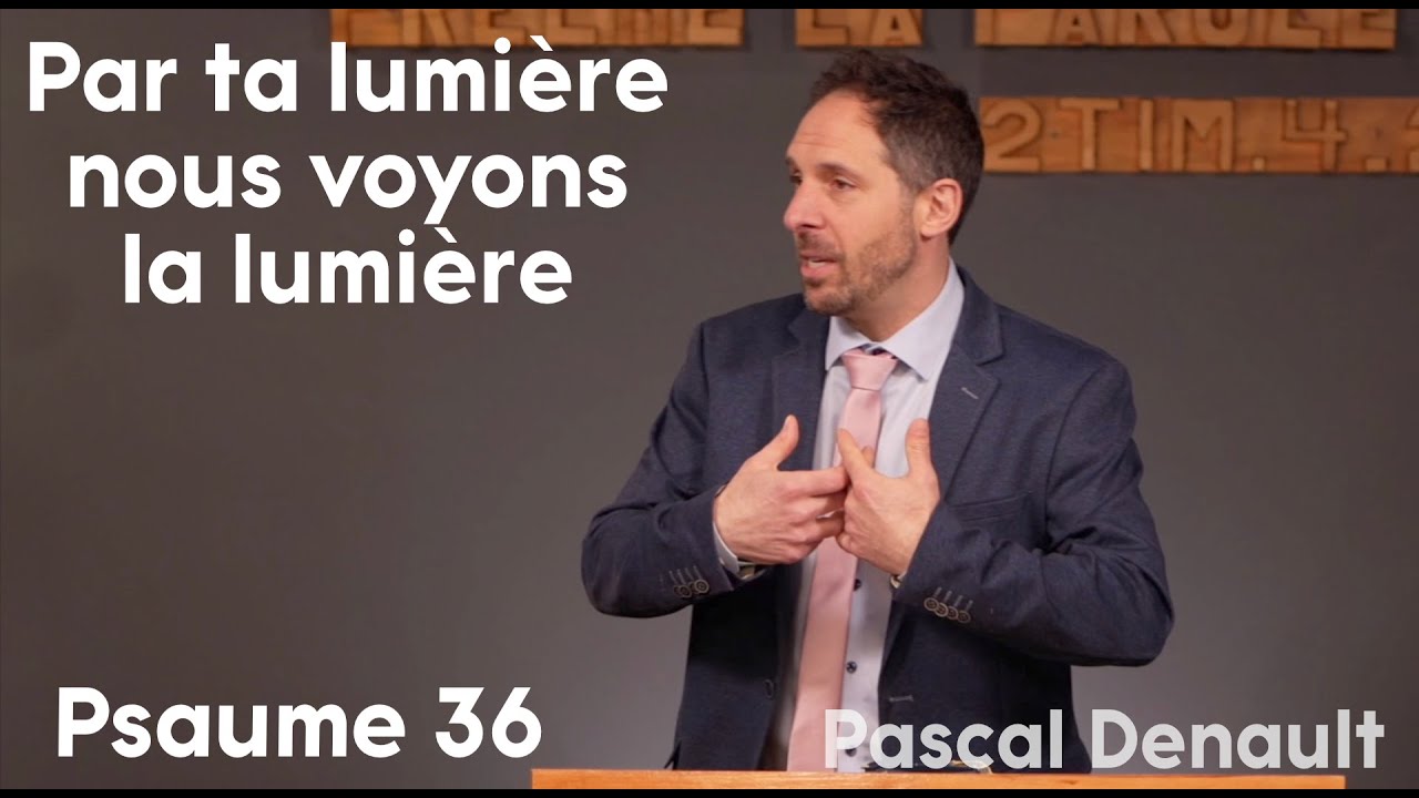 Par ta lumière nous voyons la lumière - Psaume 36