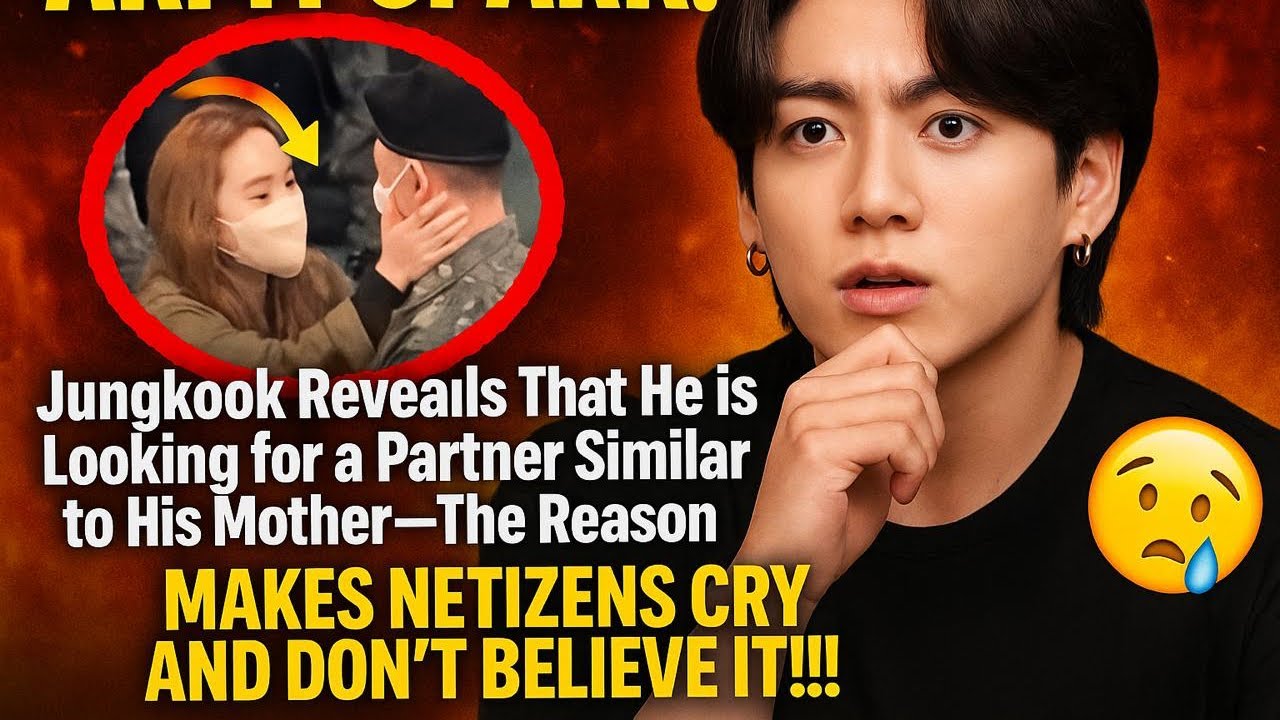 Jungkookk wants to find a partner who is like his mother's nature for this reason!!!