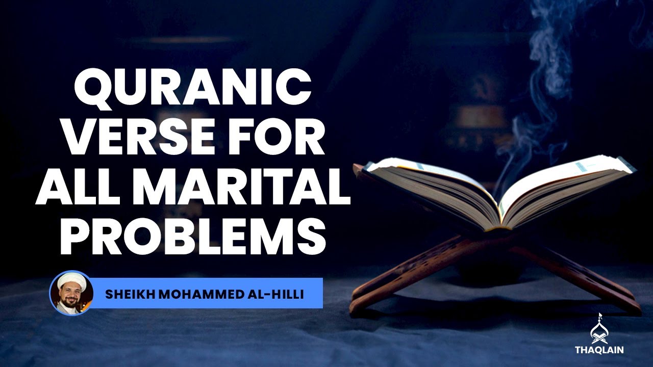 S1E6: 1-Quranic Verse To Solve All Marital Problems | Sheikh Mohammed al-Hilli