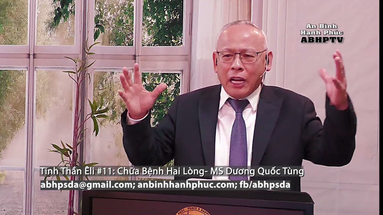 An Bình Hạnh Phúc - Tinh Thần Êli #11 CHÚA Chữa Bịnh 2 Lòng-Mục Sư Dương Quốc Tùng Peace & Happiness