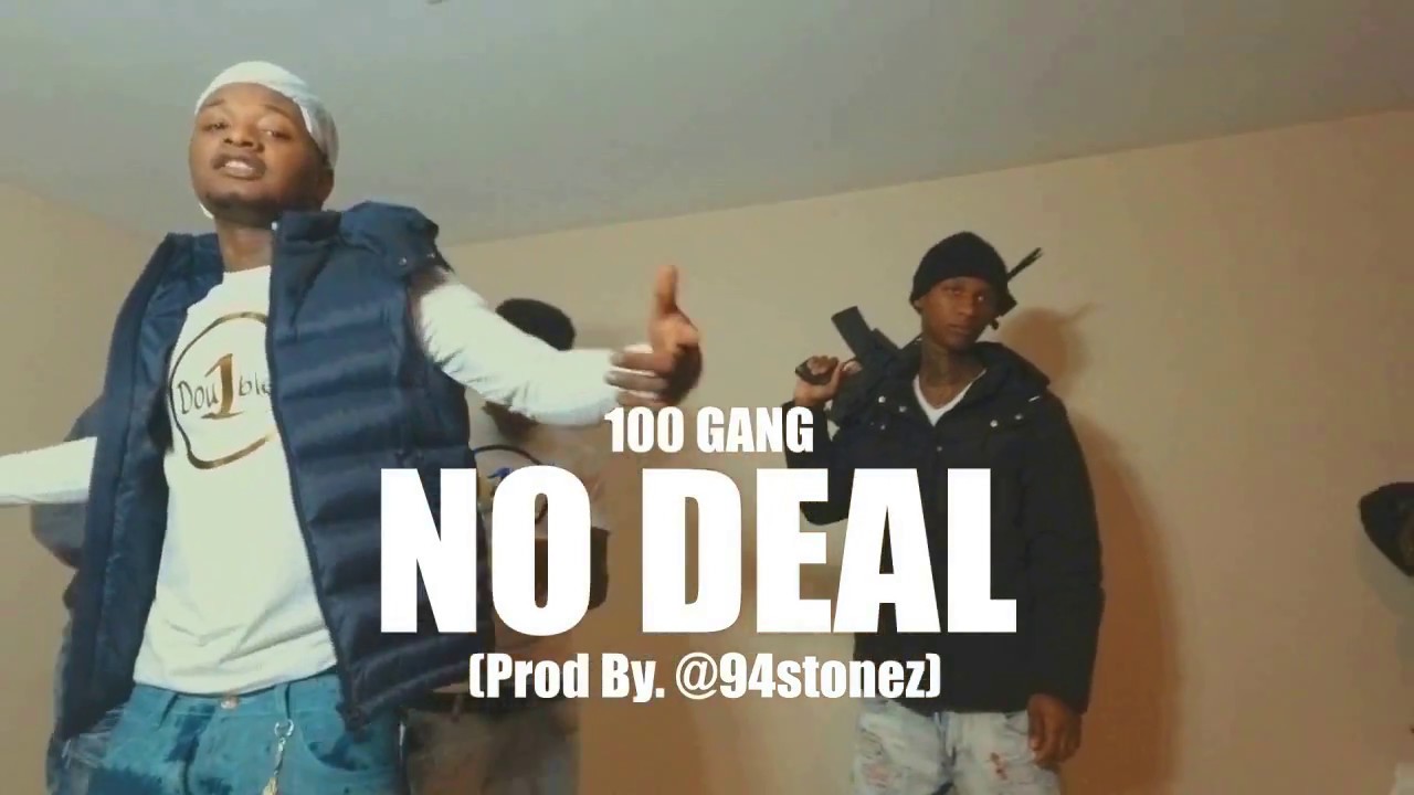 100 GANG | NO DEAL [Prod by @94stonez] | shot by: Street Classic Films