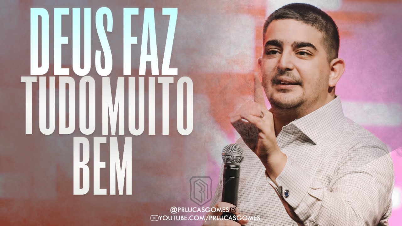 Deus faz tudo muito bem | Pr Lucas Gomes