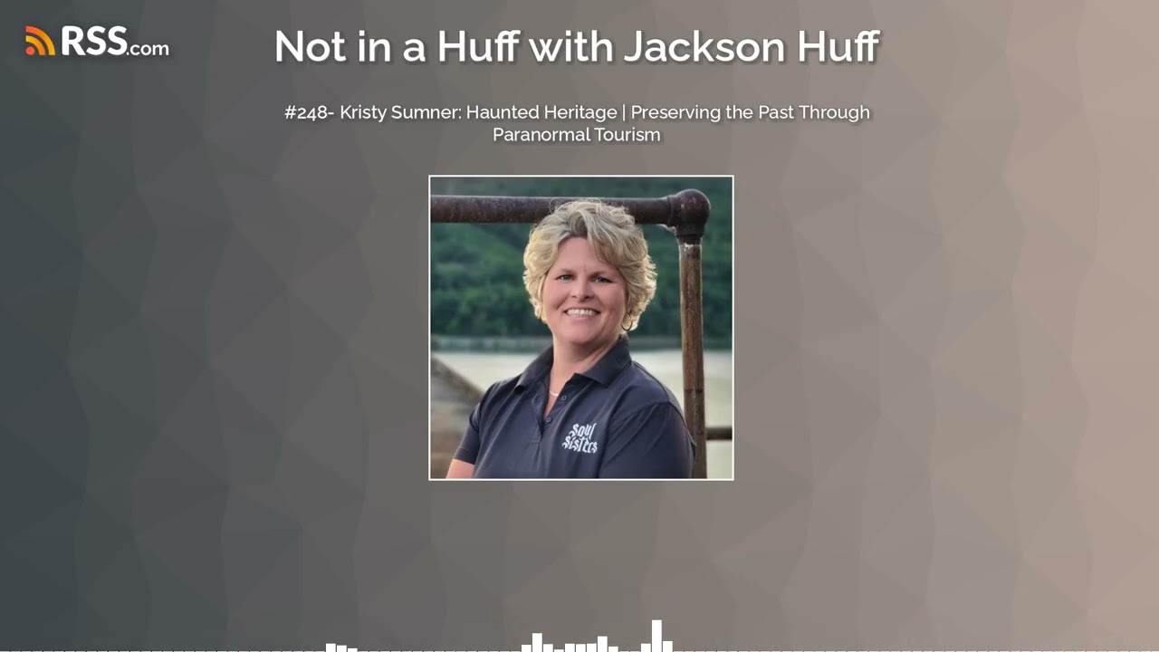 #248- Kristy Sumner: Haunted Heritage | Preserving the Past Through Paranormal Tourism