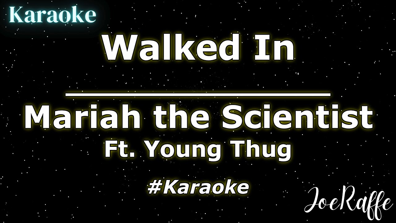 Mariah the Scientist - Walked In Ft. Young Thug (Karaoke)