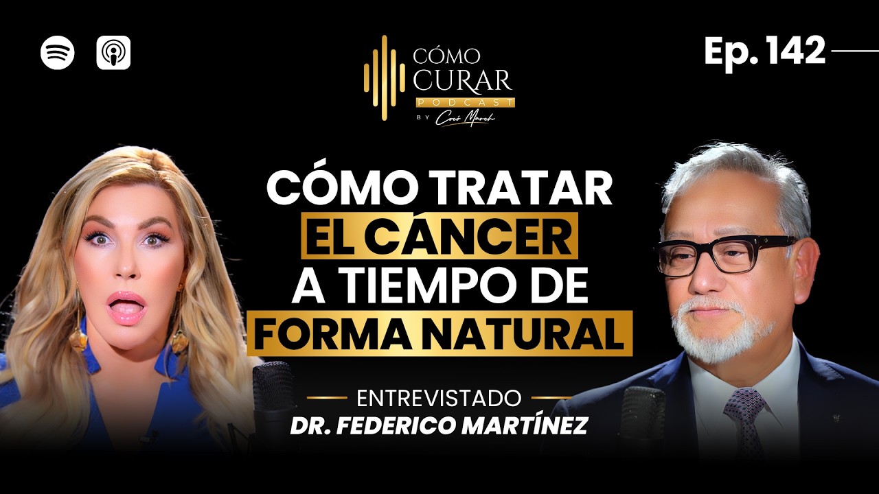 142. Cómo Tratar el Cáncer a Tiempo De Forma Natural con el Dr. Federico Martínez
