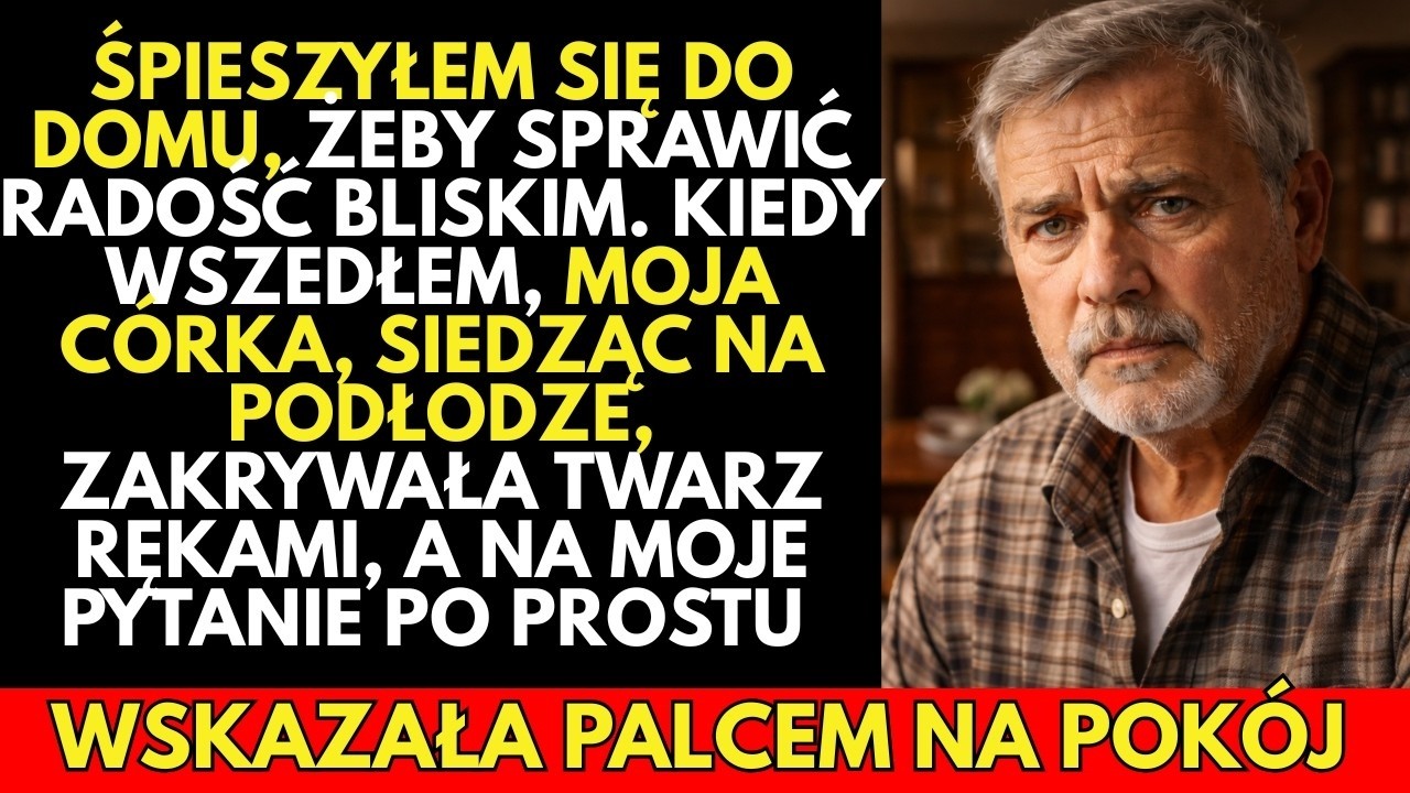 WRÓCIŁEM się do domu z prezentami i zobaczyłem córkę siedzącą na podłodze WE ŁZACH,zasłaniając