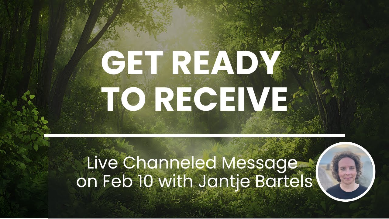 Get ready to receive (Live Channeled Transmission on Feb 10)
