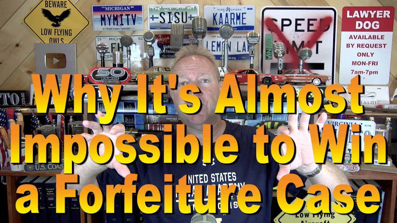 Why It's Impossible to Win a Forfeiture Case