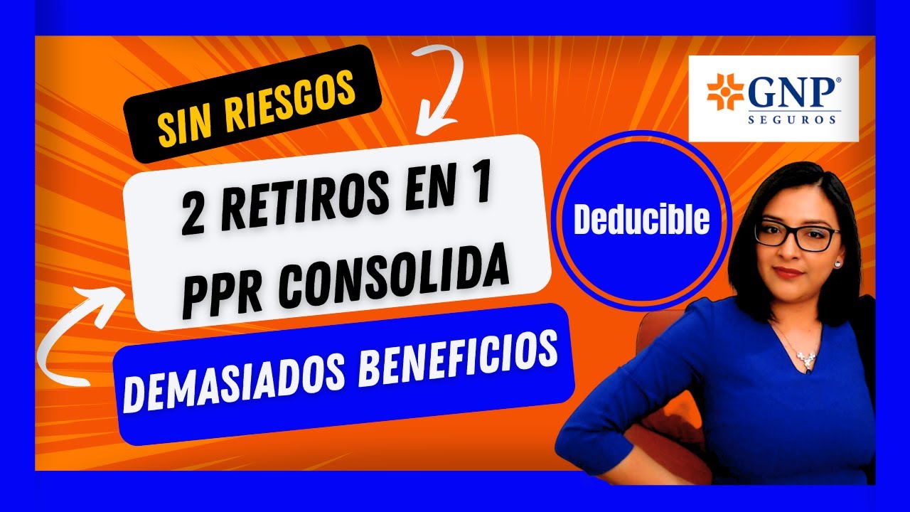 CONSOLIDA el PPR de GNP Plan Personal de Retiro en 5 y 10 años