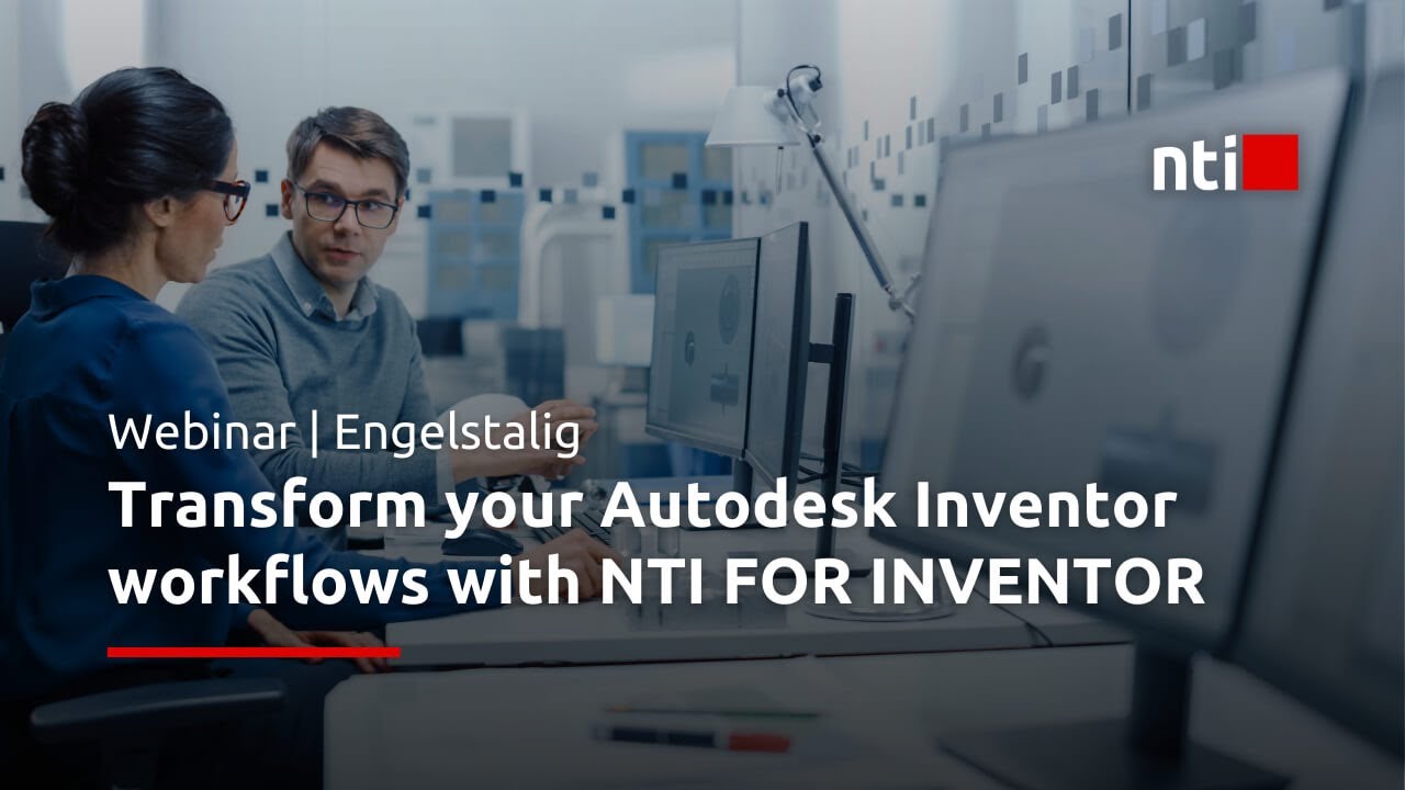 Webinar: Transform your Autodesk Inventor workflows with NTI FOR INVENTOR | Engelstalig