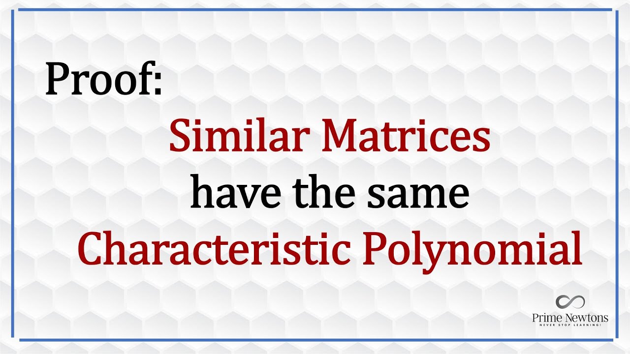 Similar matrices have the same characteristic polynomial