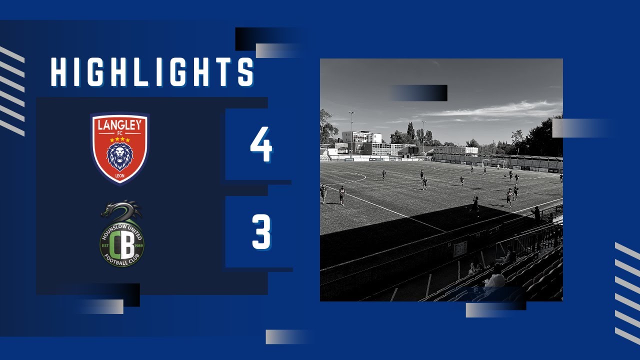 MATCH HIGHLIGHTS | Langley FC vs CB Hounslow United | 06.08.2022
