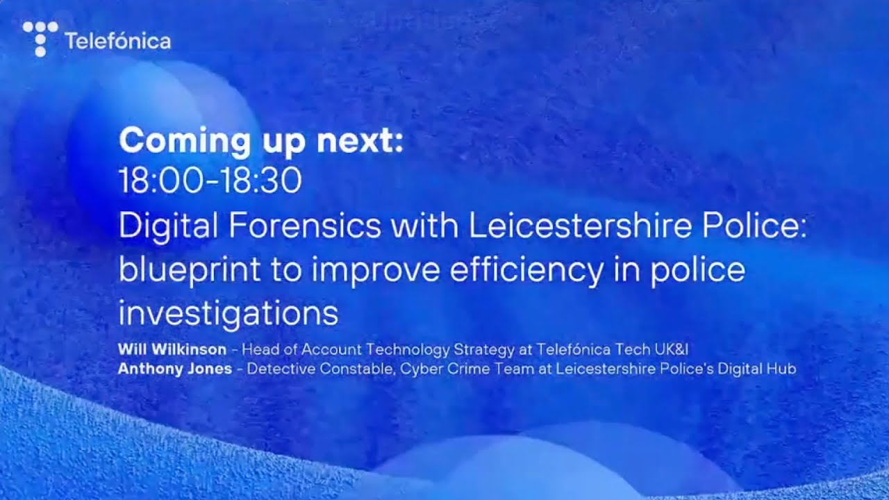 Telefónica Tech & Leicestershire Police: A Digital Forensics Blueprint to Accelerate Investigations