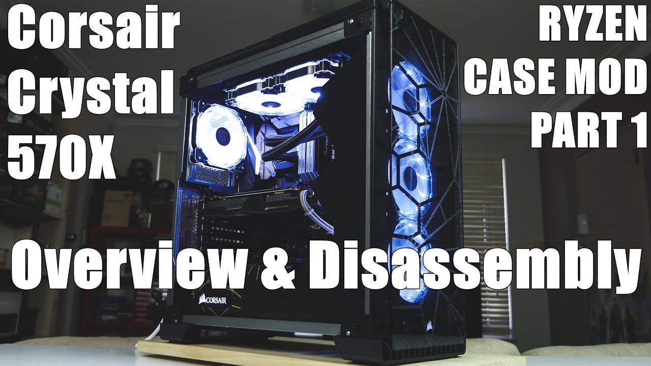 RYZEN Case Mod Part 1 - Corsair 570X Overview