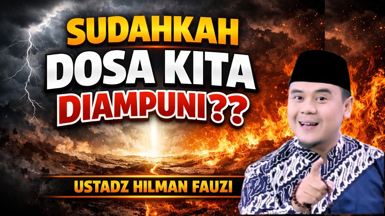 MOHON AMPUNAN DOSA,DI AKHIR RAMDHAN_USTADZ HILMAN FAUZI