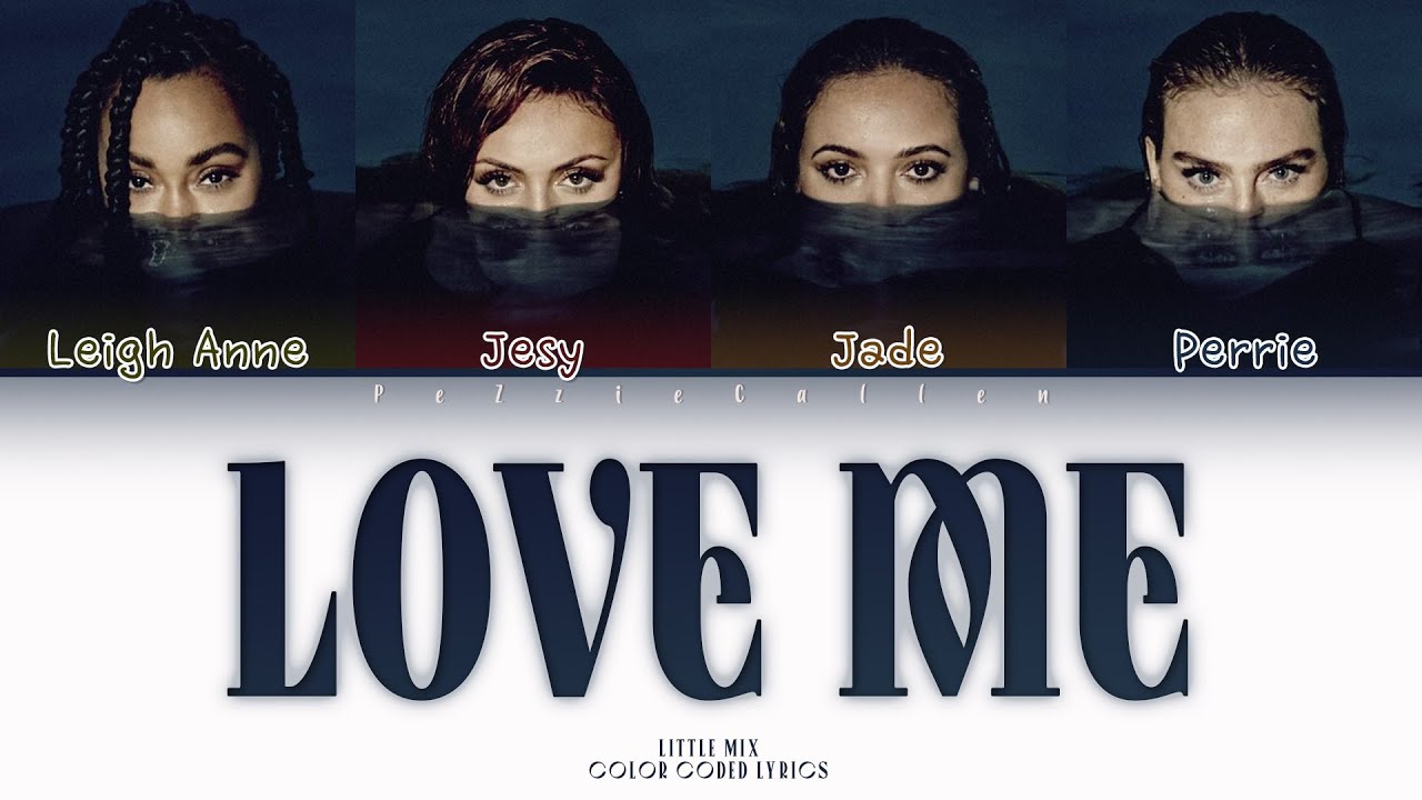 Little Mix - Love Me (Color Coded Lyrics) [UNRELEASED SONG]
