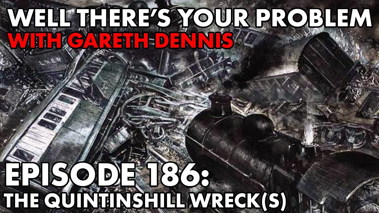 Well There's Your Problem | Episode 186: The Quintinshill Wreck(s)