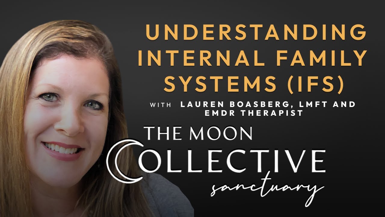 Understanding Internal Family Systems (IFS) with Lauren Boasberg, LMFT