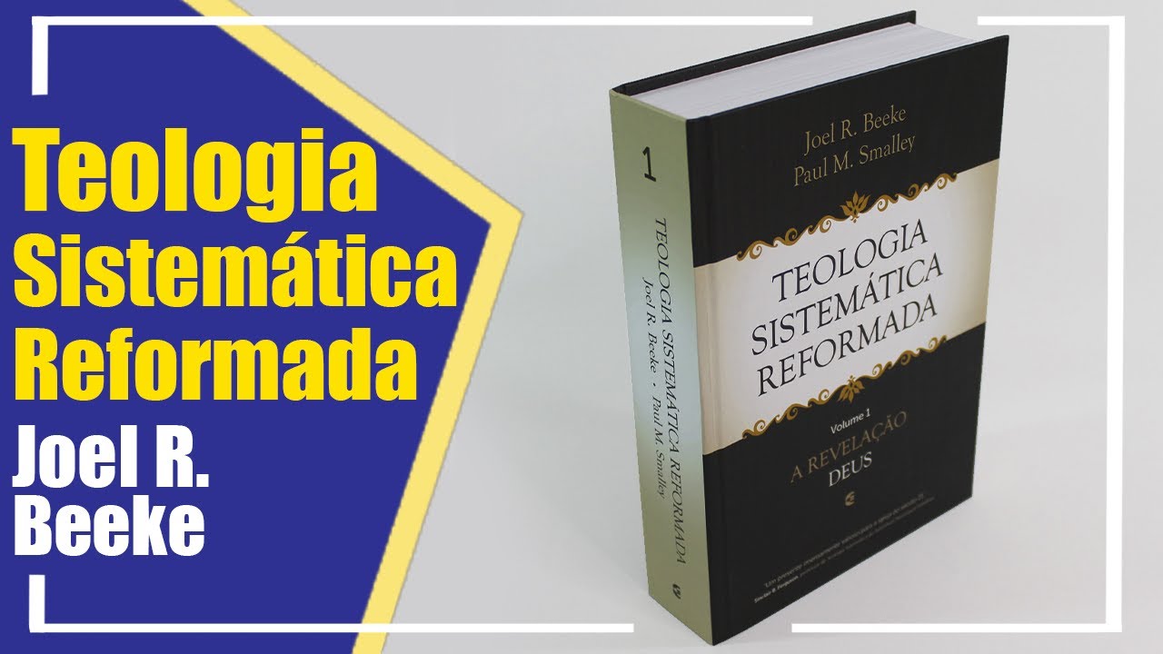 Teologia Sistem&aacute;tica Reformada Vol. 1 | Joel R. Beeke