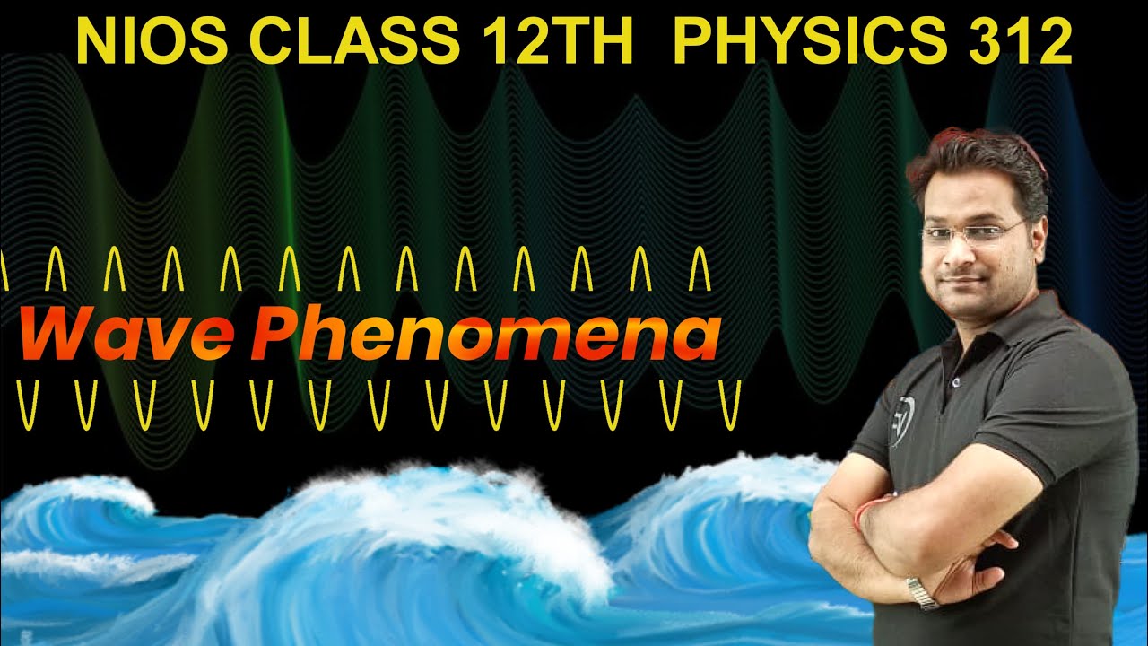 NIOS PHYSICS  (312)  Wave Phenomena  (Lec-01) | By. Gaurav sir